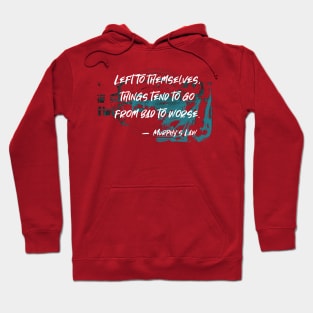 From Bad to Worse. Murphy's Law Humor Collection Hoodie